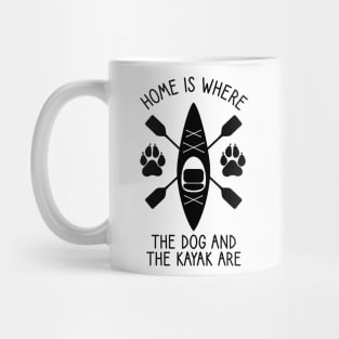 Home Is Where The Dog And The Kayak Are / Kayaking Gift Outdoors Dog And Kayak Mug